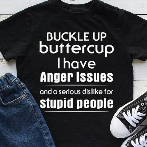 Buckle up Buttercup I Have Anger Issues - Picture 1 of 2